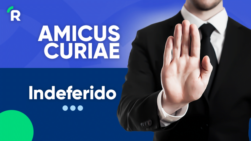 ABRÁS tem pedido de “AMICUS CURIAE” indeferido