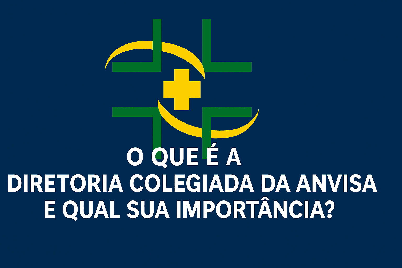 O que é a Diretoria Colegiada da Anvisa e qual sua importância?